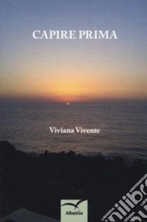 Capire prima libro di Vivente Viviana