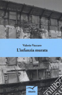 L'infanzia murata libro di Vaccaro Valerio