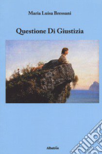 Questione di giustizia libro di Bressani Maria Luisa