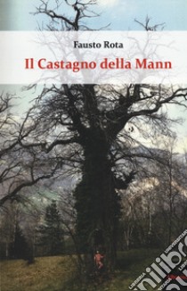 Il castagno della Mann libro di Rota Fausto