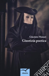 Giustizia poetica libro di Monari Giacinto