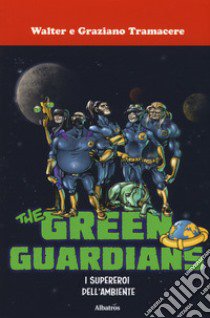 I supereroi dell'ambiente. The green guardians libro di Tramacere Graziano; Tramacere Walter