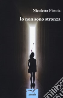 Io non sono stronza libro di Pistoia Nicoletta