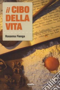 Il cibo della vita libro di Fienga Rosanna