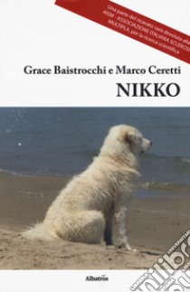 Nikko libro di Baistrocchi Grace; Ceretti Marco