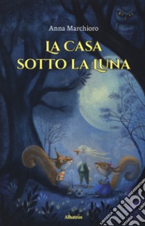 La casa sotto la luna libro di Marchioro Anna