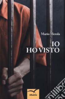 Io ho visto libro di Merola Mario