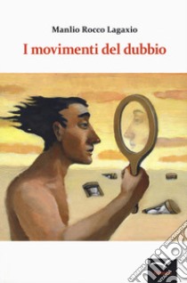 I movimenti del dubbio libro di Lagaxio Manlio Rocco