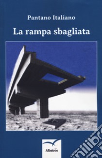 La rampa sbagliata libro di Pantano Italiano