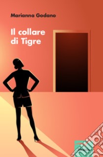 Il collare di tigre libro di Godano Marianna