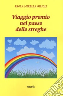 Viaggio premio nel paese delle streghe libro di Gilioli Paola Mirella