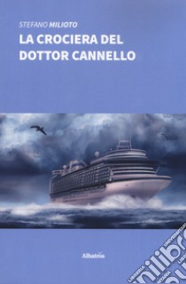 La crociera del dottor Cannello libro di Milioto Stefano