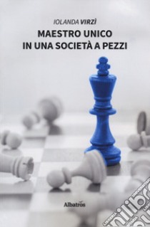 Maestro unico in una società a pezzi libro di Virzì Iolanda