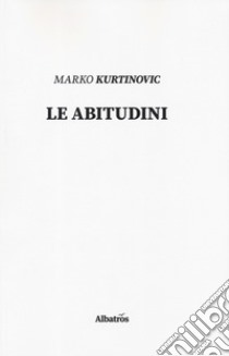 Le abitudini libro di Kurtinovic Marko