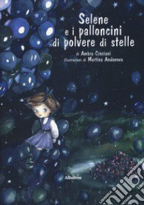 Selene e i palloncini di polvere di stelle libro di Crociani Ambra