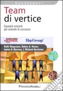 Team di vertice. Squadre vincenti per aziende di successo libro