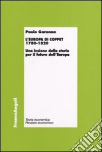 L'Europa di Coppet 1780-1820. Una lezione dalla storia per il futuro dell'Europa libro di Garonna Paolo