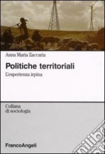 Politiche territoriali. L'esperienza irpina libro di Zaccaria Anna M.