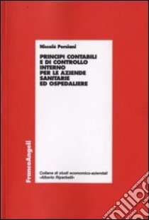 Principi contabili e di controllo interno per le aziende sanitarie ed ospedaliere libro di Persiani Niccolò