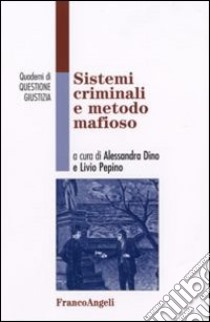 Sistemi criminali e metodo mafioso libro di Dino A. (cur.); Pepino L. (cur.)