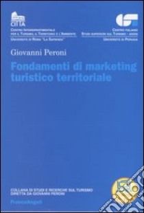 Fondamenti di marketing turistico territoriale libro di Peroni Giovanni