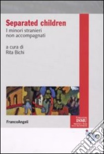 Separated children. I minori stranieri non accompagnati libro di Bichi R. (cur.)