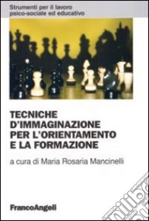 Tecniche d'immaginazione per l'orientamento e la formazione libro di Mancinelli M. R. (cur.)