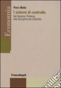 I sistemi di controllo. Dal systems thinking alla disciplina del controllo libro di Mella Piero