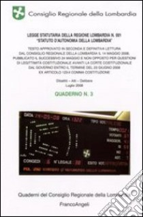 Legge statutaria della Regione Lombardia n. 001 «Statuto d'Autonomia della Lombardia». Quaderno. Vol. 3 libro di Consiglio regionale della Lombardia (cur.)