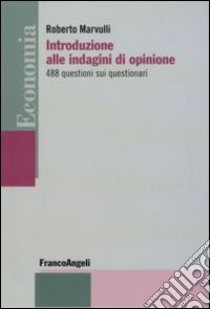 Introduzione alle indagini di opinione. 488 questioni sui questionari libro di Marvulli Roberto