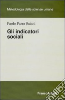 Gli indicatori sociali libro di Parra Saiani Paolo