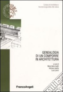 Genealogia di un comporre in architettura libro di Insetti M. I. (cur.); Labella A. (cur.); Lanini L. (cur.)