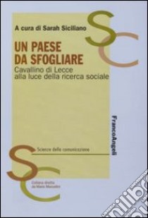 Un paese da sfogliare. Cavallino di Lecce alla luce della ricerca sociale libro di Siciliano S. (cur.)