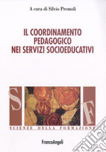 Il coordinamento pedagogico nei servizi socioeducativi libro di Premoli S. (cur.)