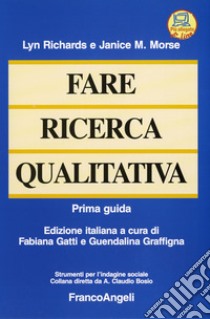 Fare ricerca qualitativa. Prima guida libro di Richards Lyn; Morse Janice M.