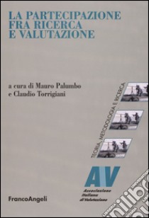 La partecipazione fra ricerca e valutazione libro di Palumbo M. (cur.); Torrigiani C. (cur.)