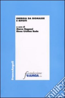 Energia da biomasse e rifiuti libro di Ragazzi M. (cur.); Rada E. C. (cur.)