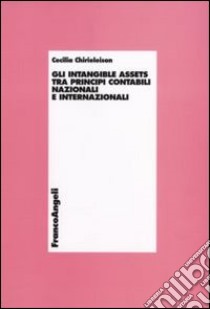 Gli intangible assets tra principi contabili nazionali e internazionali libro di Chirieleison Cecilia