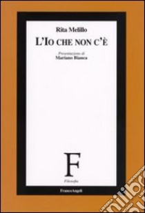 L'io che non c'è libro di Melillo Rita