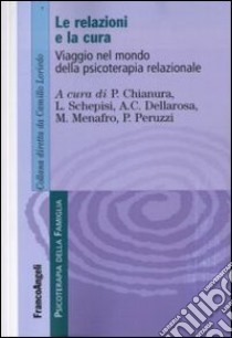 Le relazioni e la cura. Viaggio nel mondo della psicoterapia relazionale libro