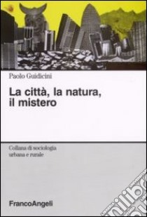 La città, la natura, il mistero libro di Guidicini Paolo