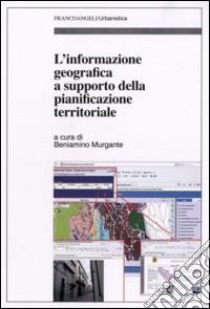 L'informazione geografica a supporto della pianificazione territoriale libro di Murgante B. (cur.)
