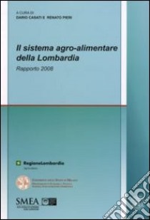 Il sistema agro-alimentare della Lombardia. Rapporto 2008 libro di Casati D. (cur.); Pieri R. (cur.)