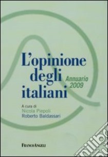 L'opinione degli italiani. Annuario 2009 libro di Piepoli N. (cur.); Baldassari R. (cur.)