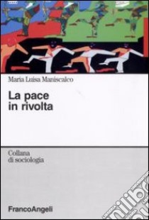 La pace in rivolta libro di Maniscalco M. Luisa