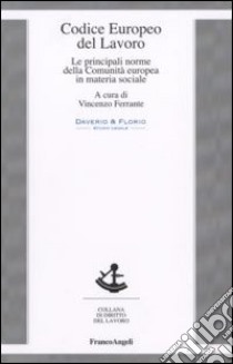 Codice europeo del lavoro. Le principali norme della Comunità europea in materia sociale libro di Ferrante V. (cur.)