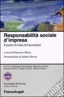 Responsabilità sociale d'impresa. Il punto di vista dei lavoratori libro di Murru F. (cur.)