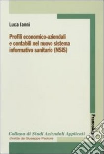 Profili economico-aziendali e contabili nel nuovo sistema informativo sanitario (NSIS) libro di Ianni Luca