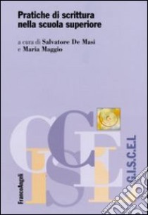 Pratiche di scrittura nella scuola superiore libro di De Masi S. (cur.); Maggio M. (cur.)