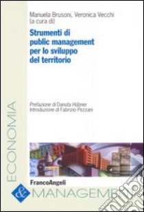 Strumenti di public management per lo sviluppo del territorio libro di Brusoni M. (cur.); Vecchi V. (cur.)